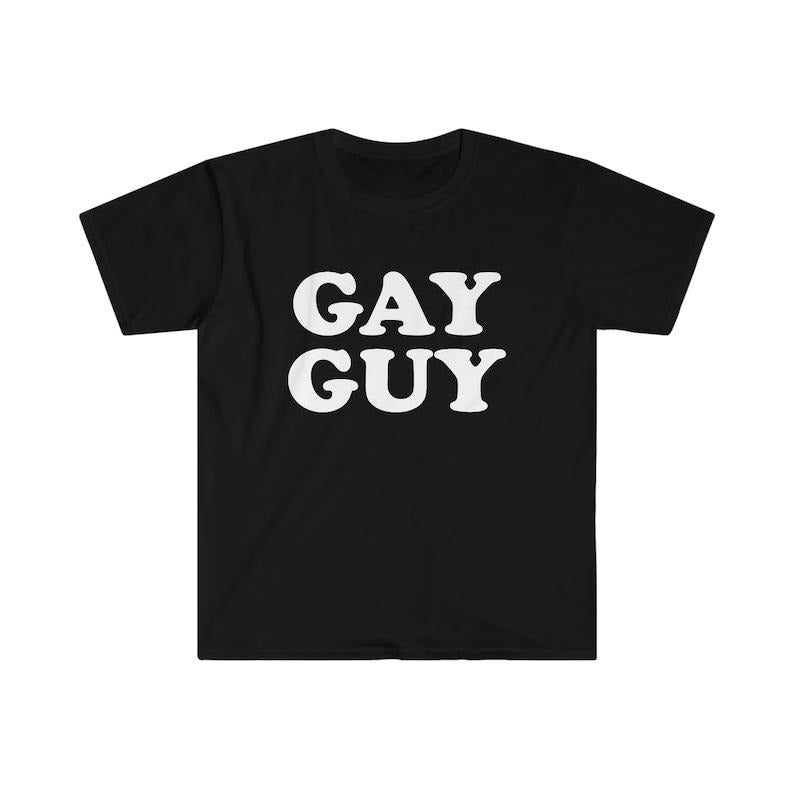 Funny Meme Shirt, GAY GUY Tee, Gift Unisex T-Shirt Hoodie, Sweatshirt | TeeBloomCo.com