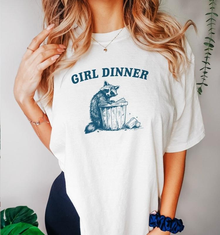 Funny Meme Shirt, Girl Dinnern Tee, Raccoon Gift Unisex T-Shirt Hoodie, Sweatshirt | TeeBloomCo.com