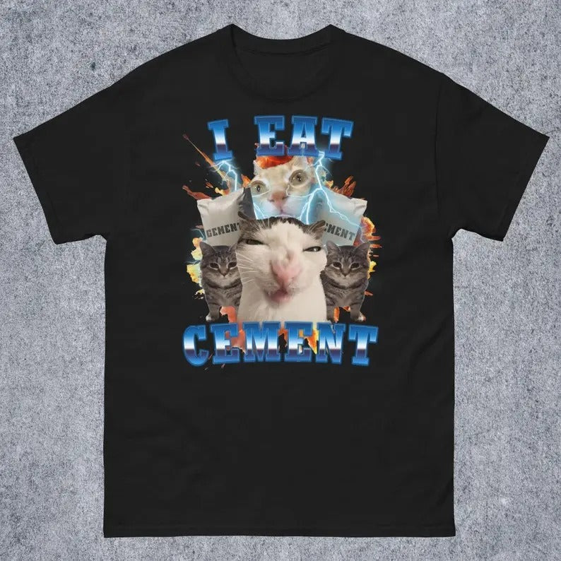 Funny Meme Shirt, I Eat Cement Funny Cat Meme Tee, Gift Unisex T-Shirt Casual Fabric Hoodie, Sweatshirt | TeeBloomCo.com