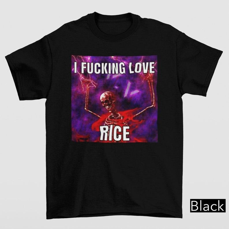 Funny Meme Shirt, I Fu@king Love Rice Tee, Gift Unisex T-Shirt Hoodie, Sweatshirt | TeeBloomCo.com