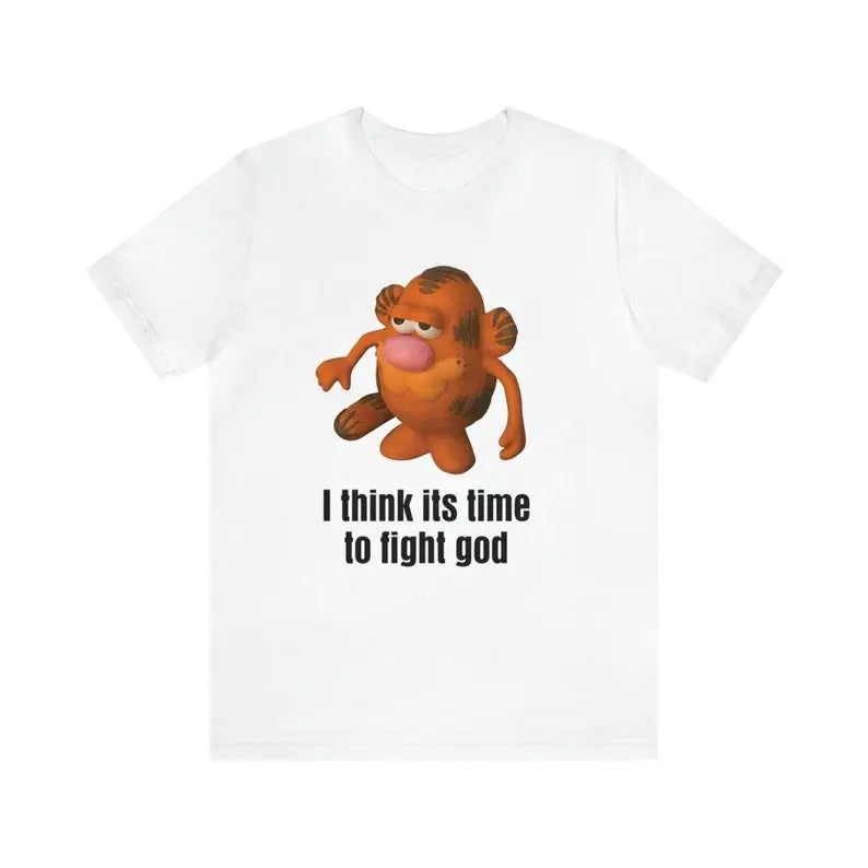 Funny Meme Shirt, I Think Its Time To Fight God Tee, Gift Unisex T-Shirt Hoodie, Sweatshirt | TeeBloomCo.com