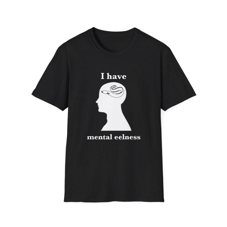 Funny Meme Shirt, I have mental EELNESS Joke Tee, Gift Unisex T-Shirt Hoodie, Sweatshirt | TeeBloomCo.com