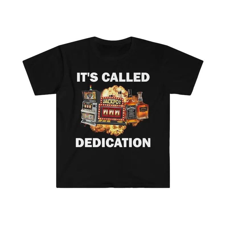 Funny Meme Shirt, It's Called Dedication Tee, Gambling Addict Gift Unisex T-Shirt Hoodie, Sweatshirt | TeeBloomCo.com