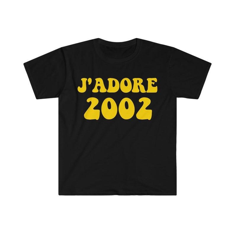 Funny Meme Shirt, J'adore 2002 Tee, Gift Unisex T-Shirt Hoodie, Sweatshirt | TeeBloomCo.com