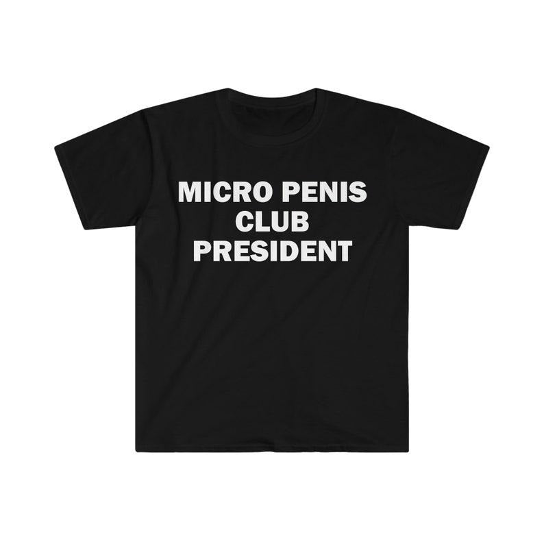 Funny Meme Shirt, Micro Pen*s Club Presiden Tee, Gift Unisex T-Shirt Hoodie, Sweatshirt | TeeBloomCo.com