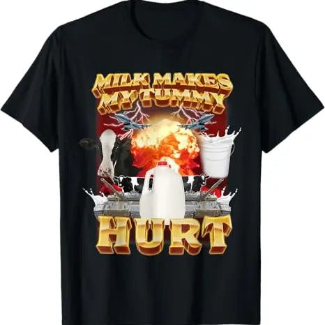 Funny Meme Shirt, Milk Makes My Tummy Hurt Tee, Gift Unisex T-Shirt Hoodie, Sweatshirt | TeeBloomCo.com