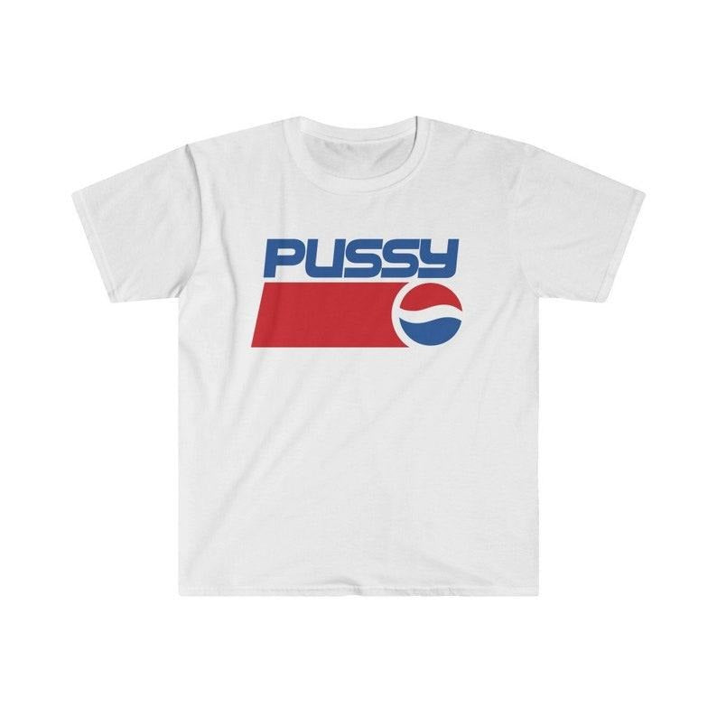 Funny Meme Shirt, P*ssy Tee, Gift Unisex T-Shirt Hoodie, Sweatshirt | TeeBloomCo.com