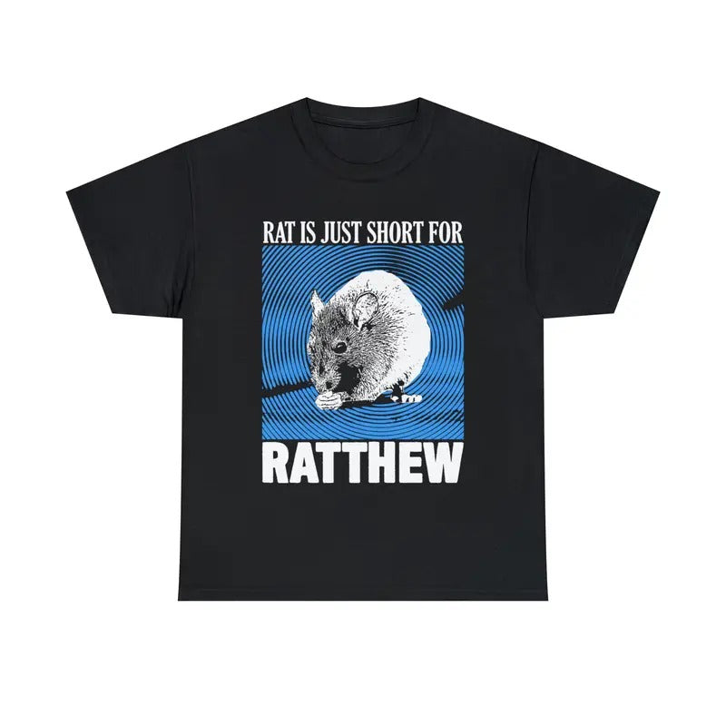 Funny Meme Shirt, Rat Is Just Short For Ratthew Shirt, Quirky And Humorous Quote Merch Hoodie, Sweatshirt | TeeBloomCo.com
