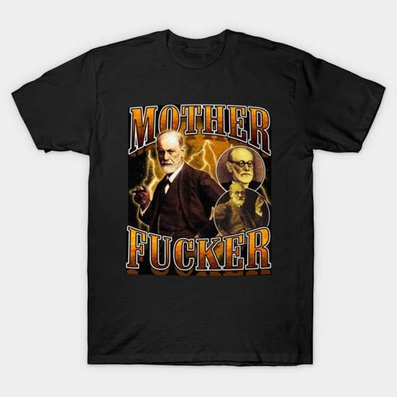 Funny Meme Shirt, Sigmund freud Tee, Gift Unisex T-Shirt Hoodie, Sweatshirt | TeeBloomCo.com
