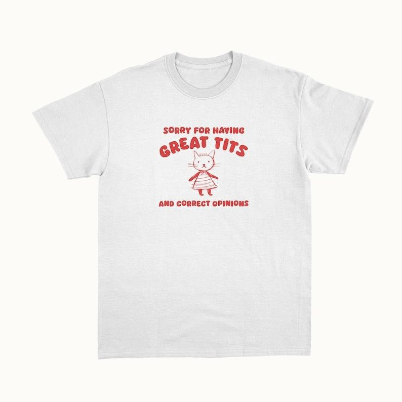 Funny Meme Shirt, Sorry For Having Great Tits Tee, Gift Unisex T-Shirt Hoodie, Sweatshirt | TeeBloomCo.com