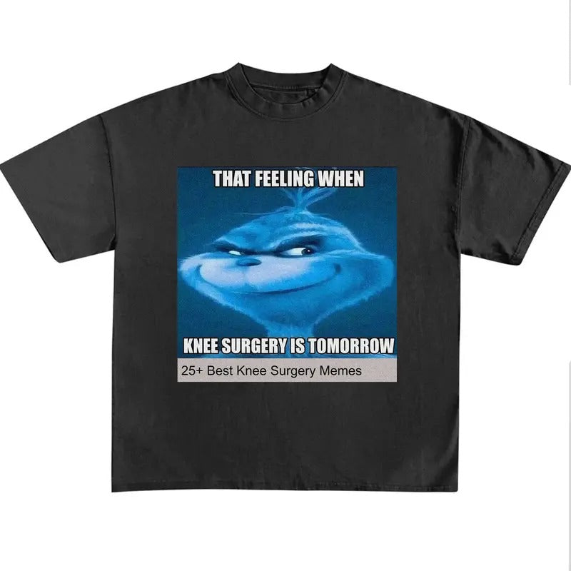 Funny Meme Shirt, That Feeling When Knee Surgery Is Tomorrow Shirt Hoodie, Sweatshirt | TeeBloomCo.com