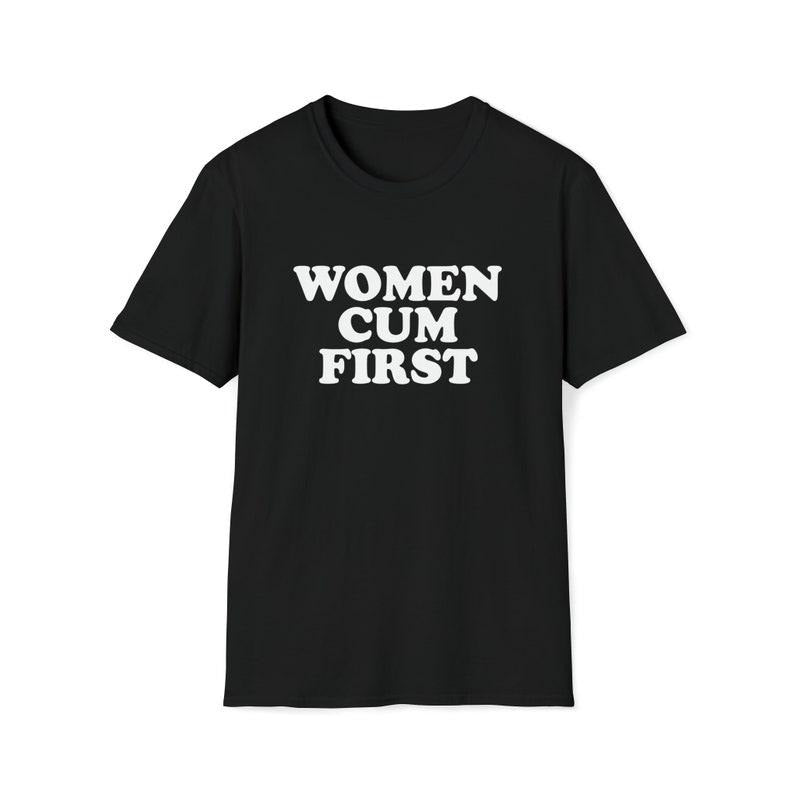 Funny Meme Shirt, WOMEN CUM FIRST Tee, Joke Gift Unisex T-Shirt Hoodie, Sweatshirt | TeeBloomCo.com