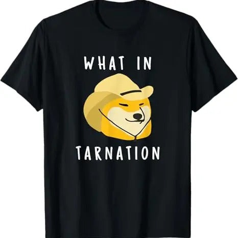 Funny Meme Shirt, What In Tarnation Tee, Gift Unisex T-Shirt Hoodie, Sweatshirt | TeeBloomCo.com