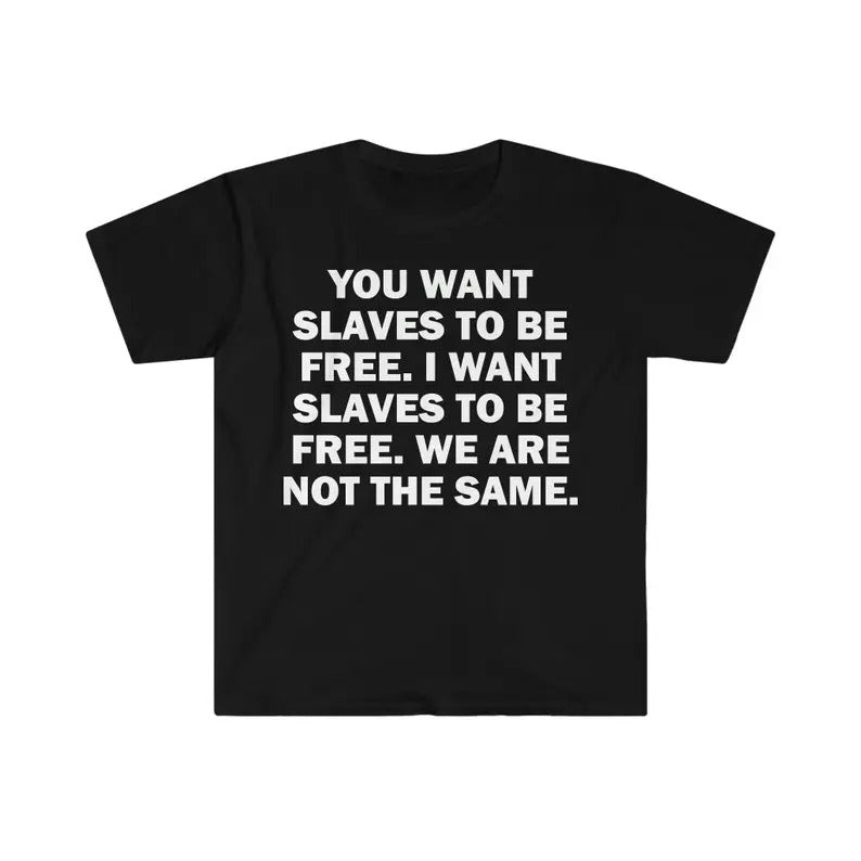 Funny Meme Shirt, You Wants To Be Free Slave Tee, Gift Unisex T-Shirt Hoodie, Sweatshirt | TeeBloomCo.com