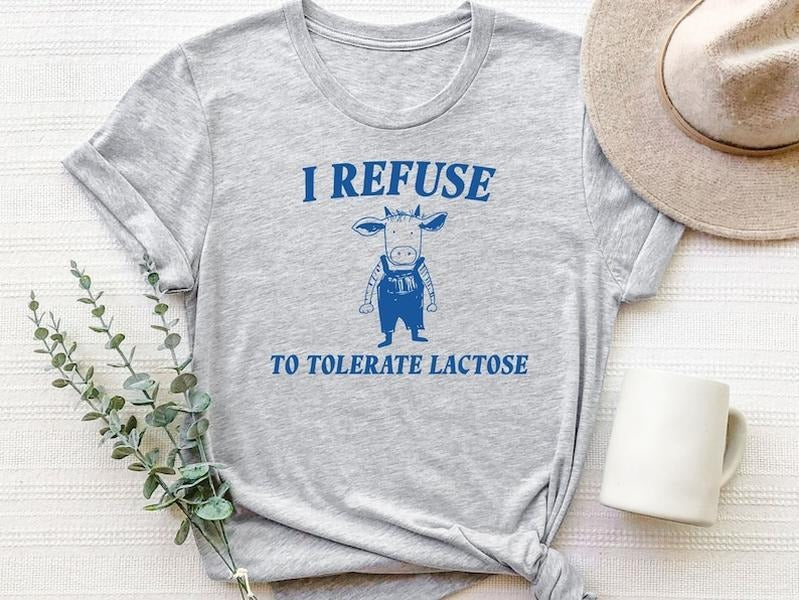 Funny Meme T shirt - I Refuse To Tolerate Lactose, Meme Gifts Sweatshirt, Lactose Intolerant Shirt, Joke Gift for Him,...