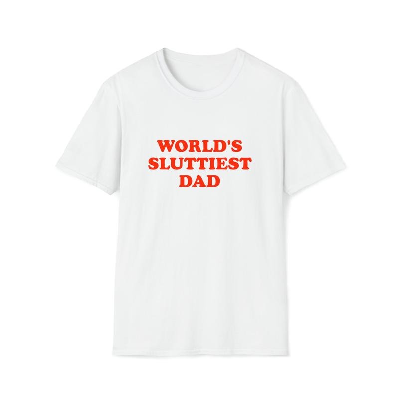 Funny Meme TShirt, WORLD'S SLUTTIEST DAD Joke  T-shirt, sweater and Hoodie Sweatshirt | TeeBloomCo.com
