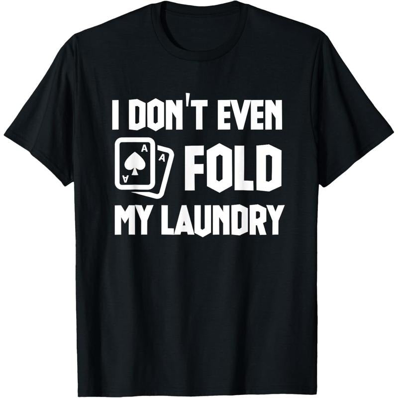 Funny Poker Saying I Dont Even Fold My Laundry Funny Poker T-Shirt made in usa Hoodie, Sweatshirt | TeeBloomCo.com