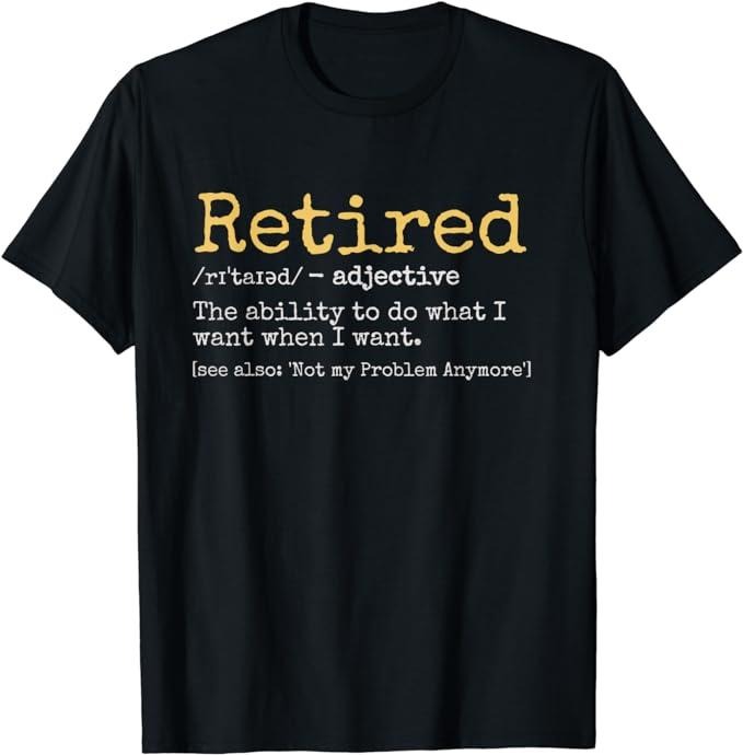 Funny Retirement Shirts, Retired Definition Funny Retirement Gag T-Shirt Menswear Top Casual Cotton Basic Hoodie, Sweatshirt