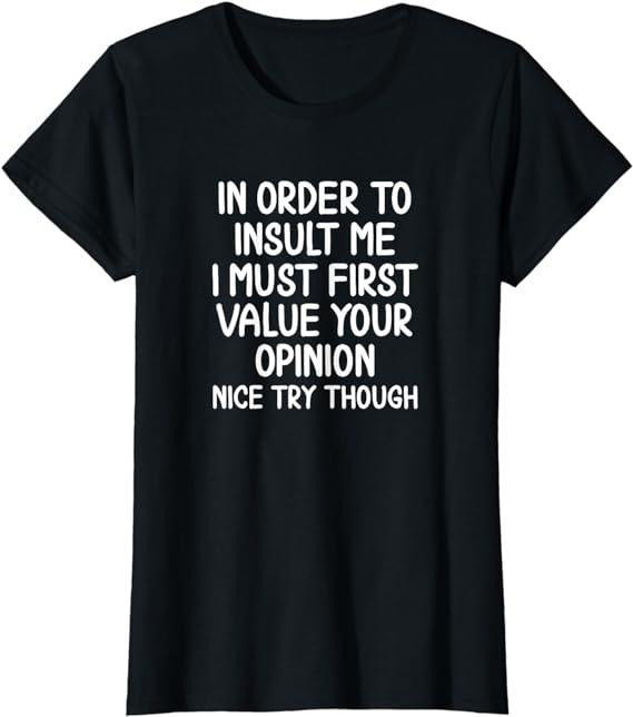 Funny Sarcastic Shirts For Women, In Order To Insult Me T-Shirt Womenswear Casual Cotton Hoodie, Sweatshirt | TeeBloomCo.com