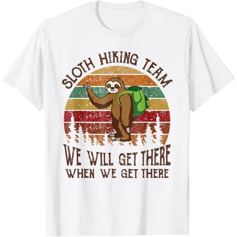 Funny Sloth Hiking Team We'll Get There When We Get There T-Shirt Made in USA Hoodie, Sweatshirt | TeeBloomCo.com