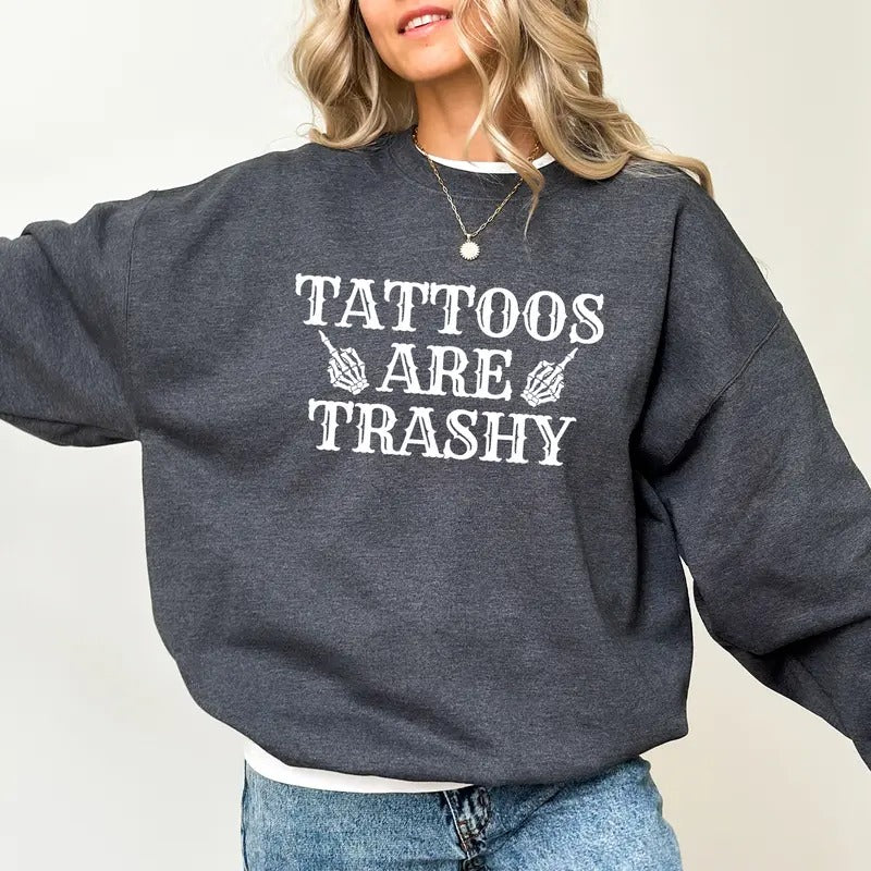 Funny Tattoos Are Trashy Sweatshirt, Skeleton Tattoos Are Trashy Sweater, Gothic Tattoos Are Stupid Crewneck, Anti-Tattoo...