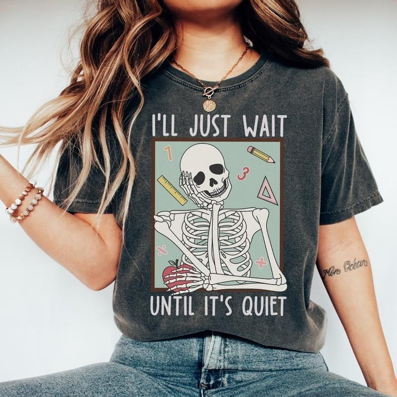 Funny Teacher Shirts, I'll Just Wait Till It's Quiet Shirt, Back To School Hoodie, Sweatshirt | TeeBloomCo.com
