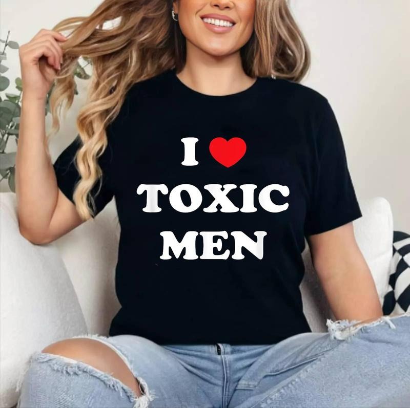 Funny Toxic Shirt I Love Toxic Men T-Shirt | Cotton 100%, Crewneck, Top Womenswear Hoodie, Sweatshirt | TeeBloomCo.com