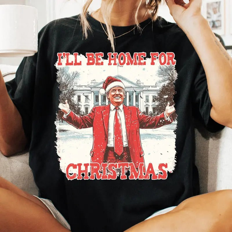 Funny Trump Christmas Shirt, I'll be home for Xmas Shirt, 2024 Political Shirt, Merry Vibes Shirt, Holiday Sublimation,...