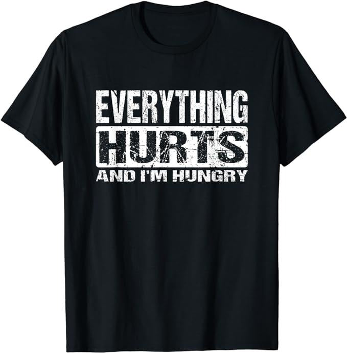 Funny Work Shirts, Everything Hurts And I'm Hungry - Funny Workout Joke T-Shirt Menswear Casual Cotton Hoodie, Sweatshirt