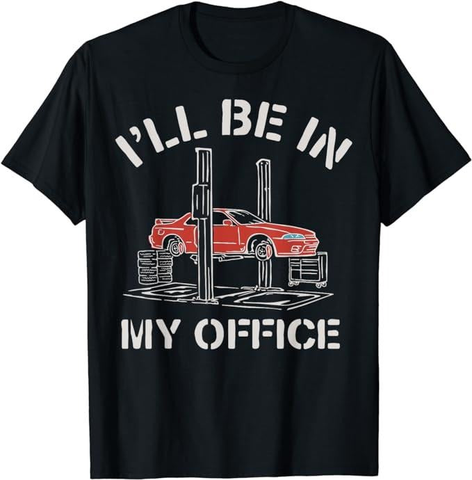 Funny Work Shirts, I'll Be In My Office Funny Auto Mechanic Gifts Car Mechanics T-Shirt Menswear Casual Cotton Hoodie,...