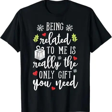 Funny Xmas Men Women Family T-Shirt, Being Related To Me Funny Christmas Family Xmas Pajamas Gift T-Shirt