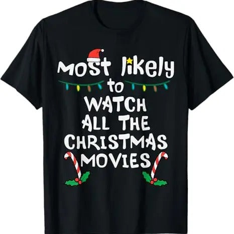 Funny Xmas Men Women Family T-Shirt, Most Likely Watch Christmas Movie Xmas Family Matching Women T-Shirt