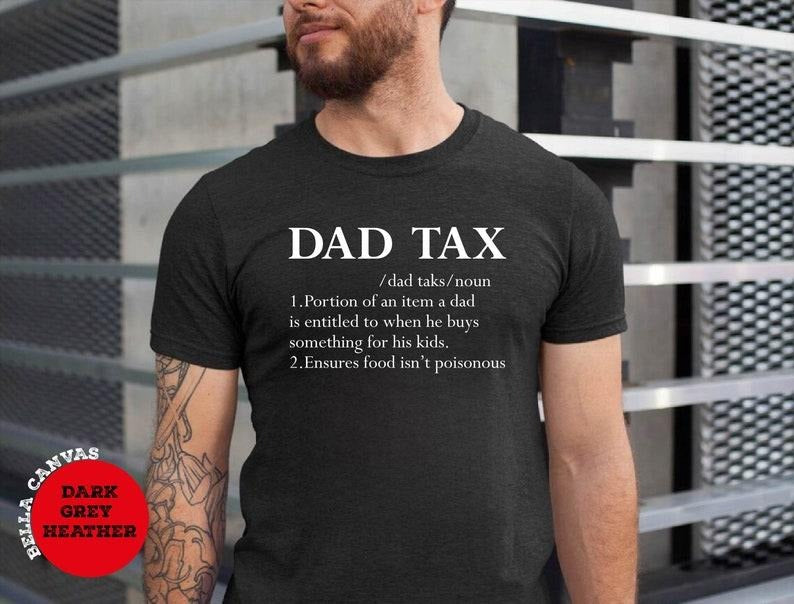 Funny dad tax definition shirt, funny grandpa shirt, dad jokes shirt, gifts for dads, daddy shirt, funny gift for dad,...
