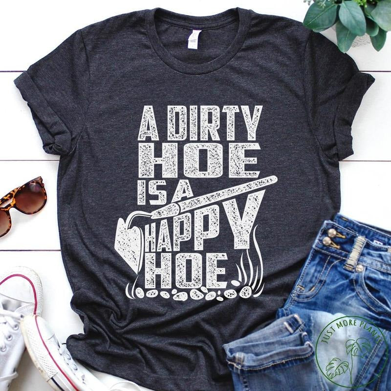 Garden Shirt, A Dirty Hoe Is A Happy Hoe Shirt, Garden Gift, Gardening Gift, Garden Lover, Garden Lover Gift, Gardening...
