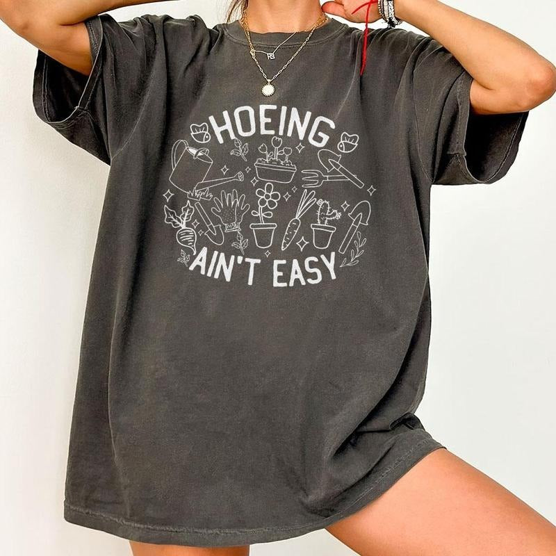 Gardener T Shirt, Plant Lover Shirt, Farmer T-Shirt, Hoeing Ain't Easy Shirt, Gift For Gardeners, Botanical Shirt,...