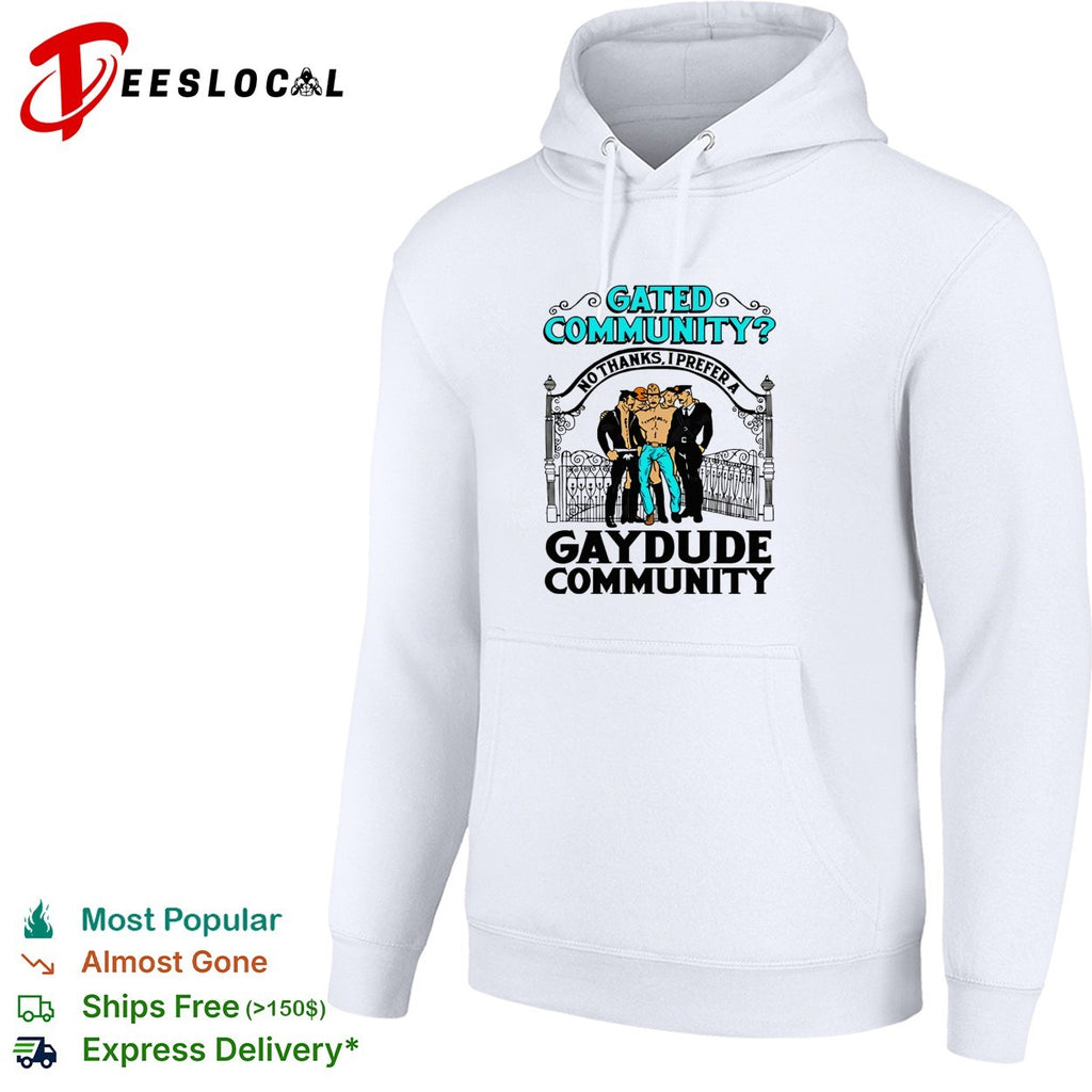 Gated community no thanks I prefer a gay dude community shirt