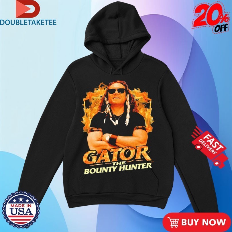 Gator The Bounty Hunter Shirts
