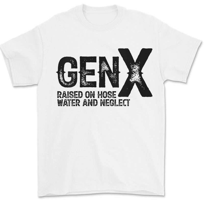 Gen X Raised On Hose Water And Neglect Shirt, For Men, For Women Hoodie, Sweatshirt | TeeBloomCo.com