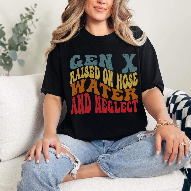 Gen X Raised on Hose Water and Neglect Shirt, Trendy Sarcastic T-shirt Hoodie, Sweatshirt | TeeBloomCo.com