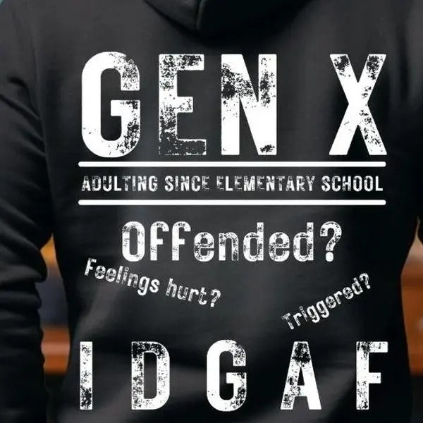 Generation X Adulting Since Elementary School Unisex Sized Sweatshirt T-Shirts, Hoodie | TeeBloomCo.com