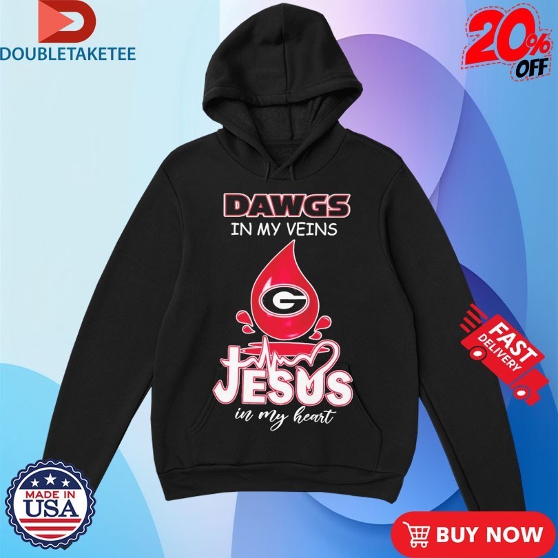 Georgia Bulldogs Dawgs In My Veins Jesus In My Heart Shirts