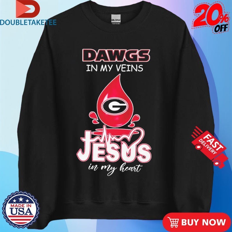 Georgia Bulldogs Dawgs In My Veins Jesus In My Heart Shirts
