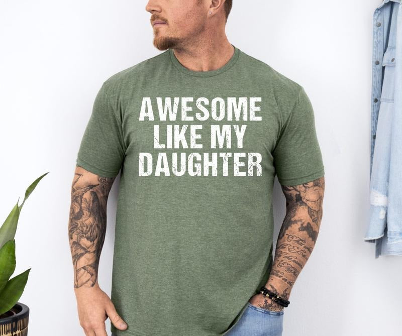 Gift From Daughter To Dad Shirt, Funny Shirt For Men Tshirt, Fathers Dad Gift, Awesome Like My Daughter Shirt, Unisex...