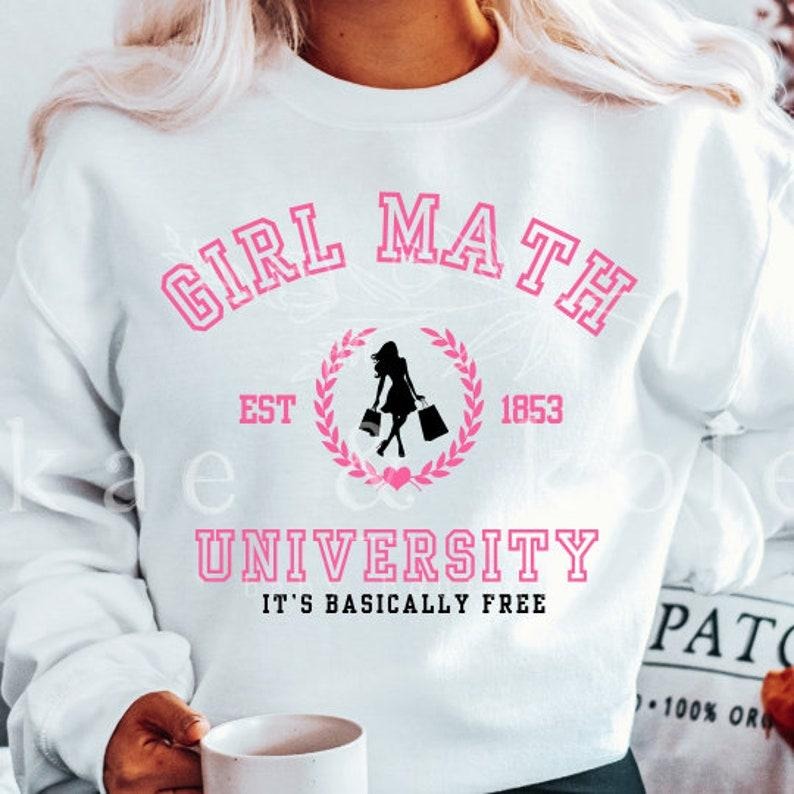 Girl Math University- It's Basically Free   Hoodie and Sweater; T-shirt Cotton Polyester Sweatshirt | TeeBloomCo.com