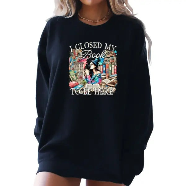 'I Closed My Book to Be Here' w/Girl in Library, 90s Nostalgic Vibe Sweatshirt | Colorful & Sarcastic Streetwear |...