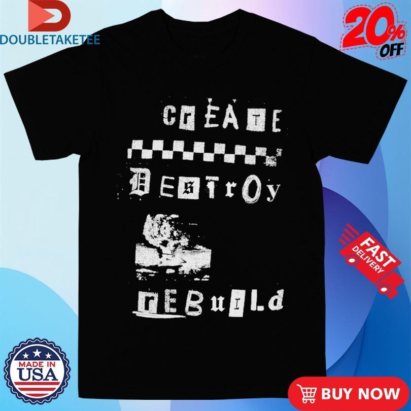 Glamour Kills Create Destroy Rebuild CRD Destroy Shirts
