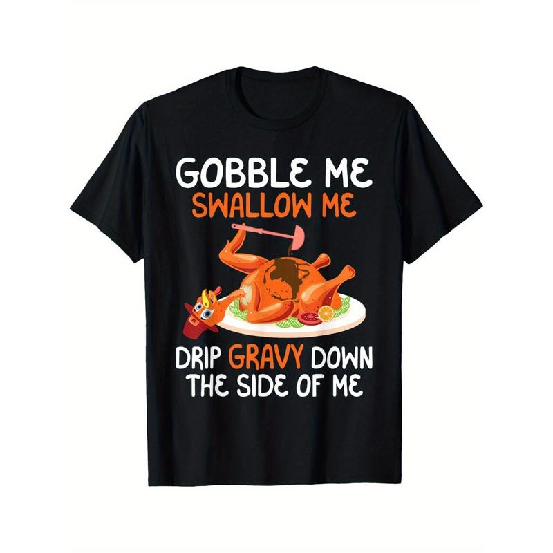 Gobble Me Swallow Me - Thanksgiving Turkey Autumn Holiday T-Shirt Crew neck, casual, print, Fashion, 220g made in usa...