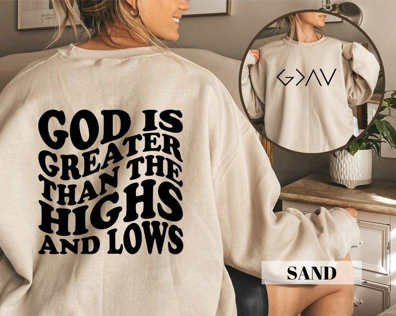 God Is Greater Than The Highs And Lows Sweatshirt,Christian ,Religious ,Aesthetic ,Retro  T-shirt, sweater and Hoodie
