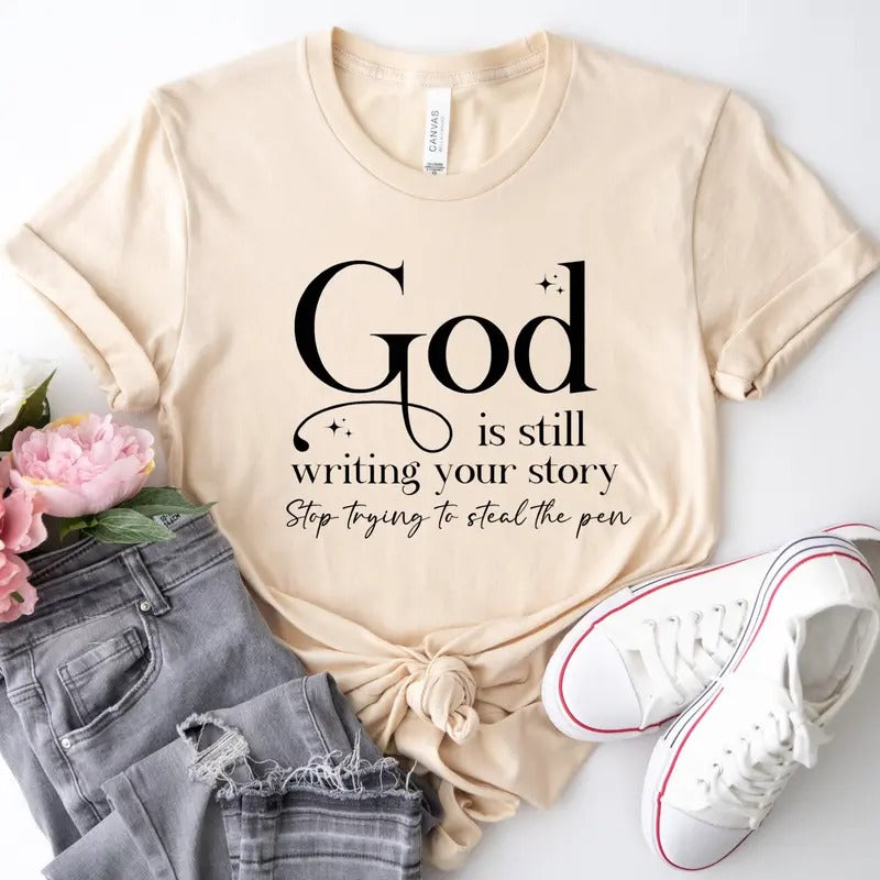 God Is Still Writing Your Story Shirt Christian Sweatshirt Religious Shirt Jesus Shirt Inspirational Shirt Gift For...