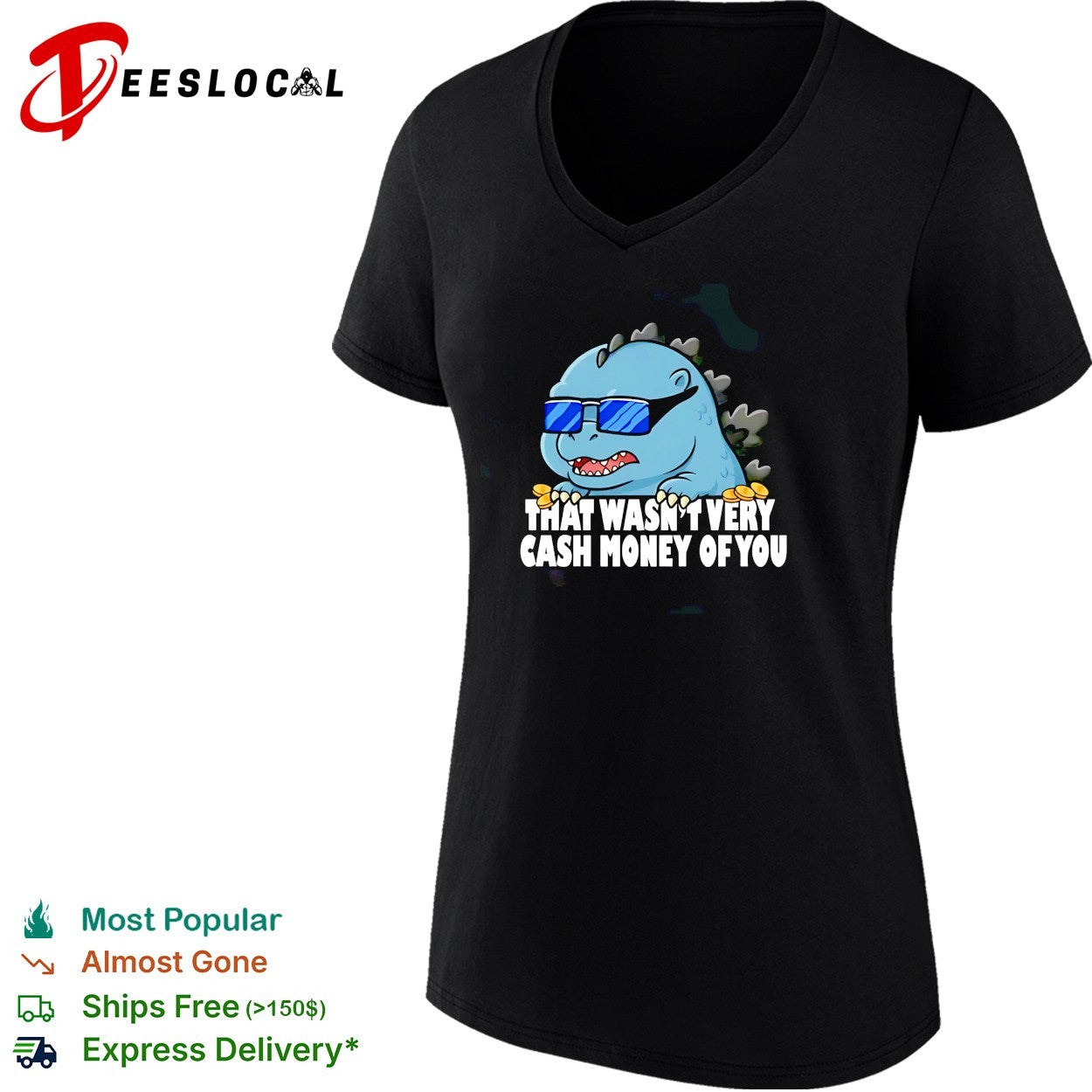 Godzilla that wasnt very cash money of you sunglasses cute humor shirt